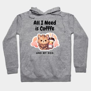 All I need is Coffee and My Dog Hoodie